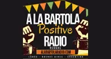 A La Bartola  - Positive Radio